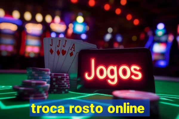 troca rosto online